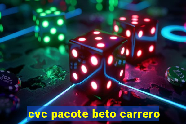 cvc pacote beto carrero